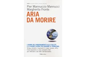 Aria da morire. I danni dell'inquinamento alla salute e le buoni azioni per ridurre il problema