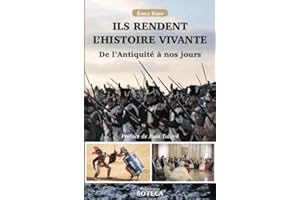 Ils rendent l'histoire vivante: De l'Antiquité à nos jours
