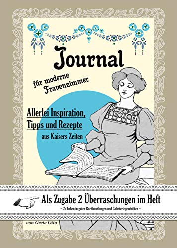 Journal für moderne Frauenzimmer: Allerlei Inspiration, Tipps und Rezepte