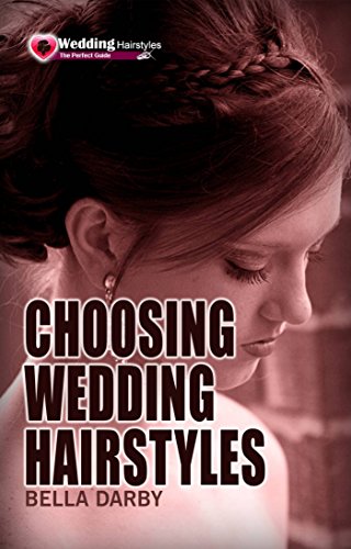 Choosing Wedding Hairstyle Ebook Bella Darby Amazon In Kindle Store