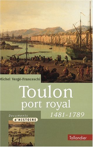 couverture de : Toulon Port Royal 1481-1789