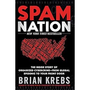 Spam Nation: The Inside Story of Organized Cybercrime-from Global Epidemic to Your Fr