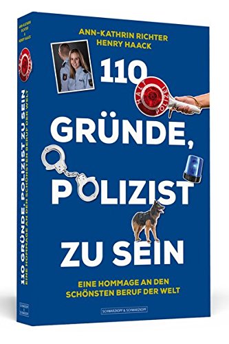 Download 110 Gründe, Polizist zu sein: Eine Hommage an den schönsten Beruf der Welt Download 110 Gründe, Polizist zu sein: Eine Hommage an den schönsten Beruf der Welt