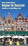 Belgien für Deutsche. Einblicke in ein unauffälliges Land (Diese Buchreihe wurde ausgezeichnet mit dem ITB-Bookaward 2014) by