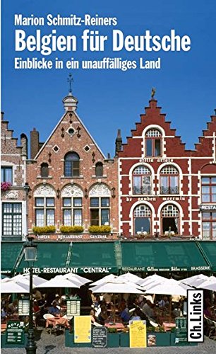 Belgien für Deutsche. Einblicke in ein unauffälliges Land (Diese Buchreihe wurde ausgezeichnet mit dem ITB-Bookaward 2014)