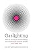 Produktbild Gaslighting: How to recognise manipulative and emotionally abusive people - and break free