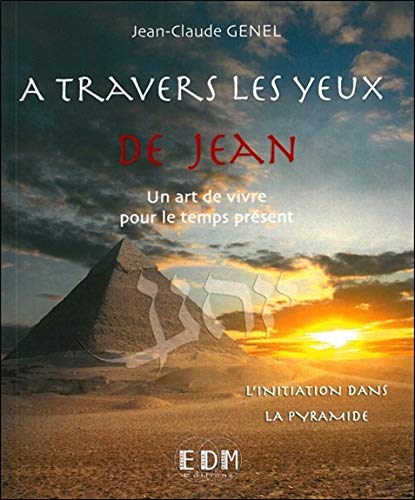 Télécharger A travers les yeux de Jean - Vol.5 : L'initiation dans la pyramide - Livre + CD PDF