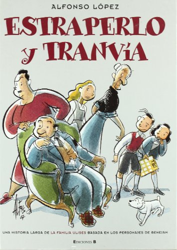ESTRAPERLO Y TRANVIA: HISTORIA LARGA DE LA FAMILIA ULISES BASADA EN PERSONAJES DE BENEJAM (MAGOS DEL HUMOR OTRO)