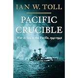 Pacific Crucible: War at Sea in the Pacific, 1941-1943: War at Sea in the Pacific, 1941-1942 (Pacific War Trilogy)