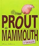 Prout de mammouth : Et autres petits bruits d'animaux