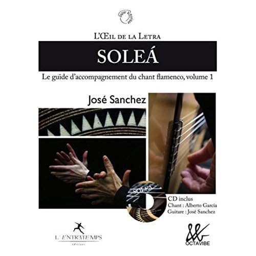 L'oeil de la Letra - volume 1 : solea + cd - Le guide d'accompagnement du chant flamenco (01)