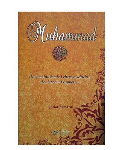 Download Muhammad. Die Faszinierende Lebensgeschichte des letzten Propheten Download Muhammad. Die Faszinierende Lebensgeschichte des letzten Propheten