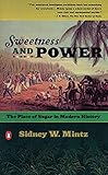 Sweetness and Power: The Place of Sugar in Modern History by