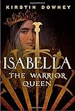 Front cover for the book Isabella: The Warrior Queen by Kirstin Downey