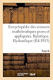 Image de Encyclopédie des sciences mathématiques pures et appliquées. Tome IV-Sixième volume: Fascicule 1, Balistique. Hydraulique