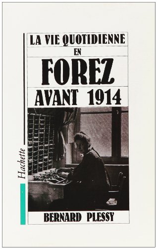 La vie quotidienne en Forez avant 1914 en ligne La vie quotidienne en Forez avant 1914 en ligne