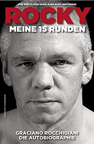 Download Rocky - Meine 15 Runden. Die Autobiographie: Wer einstecken muss, darf auch austeilen