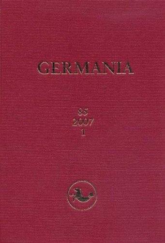Germania. Anzeiger der Römisch-Germanischen Kommission des Deutschen Archäologischen Instituts: 2007 (Germania. Anzeiger Der Romisch-Germanischen Kommission Des D)