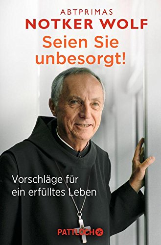 Download Seien Sie unbesorgt!: Vorschläge für ein erfülltes Leben
