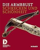Die Armbrust: Schrecken und Schönheit by 