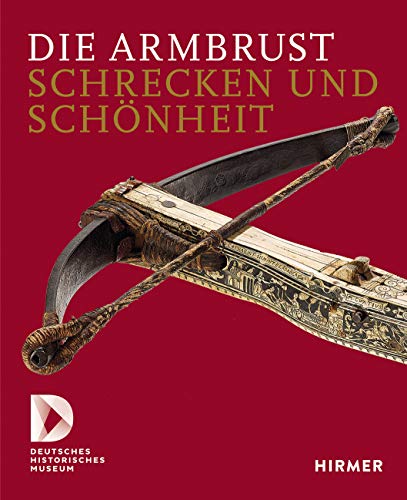 Die Armbrust: Schrecken und Schönheit