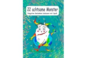 22 achtsame Monster: Negative Gedanken loslassen mit Spaß/ Mal- und Entspannungsbuch für Erwachsene mit 22 bezaubernden Monstern/ A4/ 72 Seiten/ Achtsamkeitsübungen der anderen Art