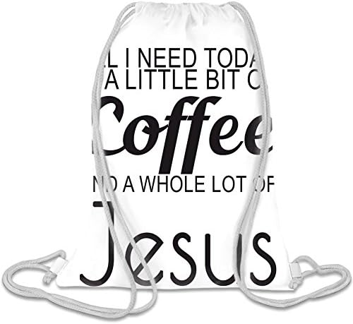 All I Need Today Is A Little Bit Of Coffee And Whole Lot Of Jesus Slogan Custom Printed Personalised Drawstring Sack Bag