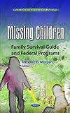 Image de Missing Children: Family Survival Guide and Federal Programs