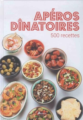 Apéros dînatoires : 500 recettes francais