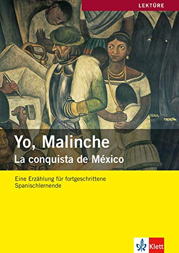Yo, Malinche: La conquista de México. Mit Illustrationen und Annotationen