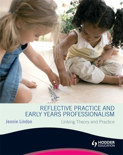 Download Reflective Practice and Early Years Professionalism                   Linking Theory and Practice