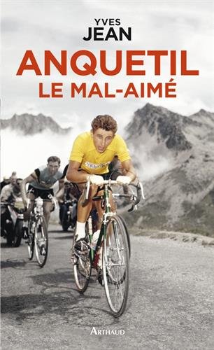 couverture de : Anquetil, le mal-aim&eacute;