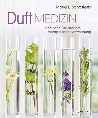 Download Duftmedizin: Ätherische Öle und ihre therapeutische Anwendung