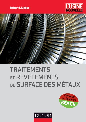Traitements et revêtements de surface des métaux - NP (Technique et Ingénierie) Traitements et revêtements de surface des métaux - NP (Technique et Ingénierie)