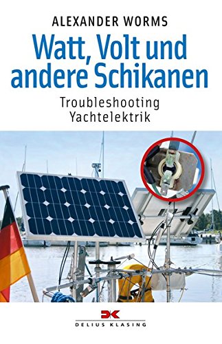 Download Watt, Volt und andere Schikanen: Troubleshooting Yachtelektrik Download Watt, Volt und andere Schikanen: Troubleshooting Yachtelektrik