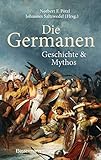 Die Germanen. Ihre Religion, Mythologie, ihre Götter und Sagen, ihre Rolle in der Völkerwanderung, ihre Beziehung zu Kelten und Römern: Geschichte und Mythos - by Norbert F. Pötzl, Johannes Saltzwedel