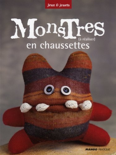 couverture de : Monstres (&agrave; r&eacute;aliser) en chaussettes