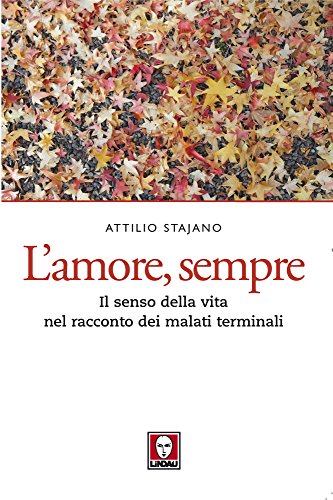 Download L’amore, sempre: Il senso della vita nel racconto dei malati terminali (Le querce)
