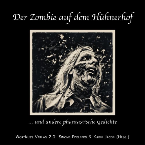 Der Zombie auf dem Hühnerhof und andere phantastische Gedichte (BlutKuss 4)