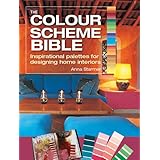 The Colour Scheme Bible: Inspirational Palettes for Designing Home Interiors
