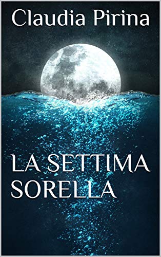 Claudia Pirina - La settima sorella (2019)