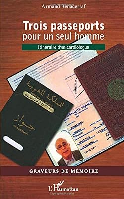 Trois Passeports pour un Seul Homme Itineraire d'un Cardiologue