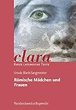 Römische Mädchen und Frauen. (Lernmaterialien) (clara, Band 9) by 