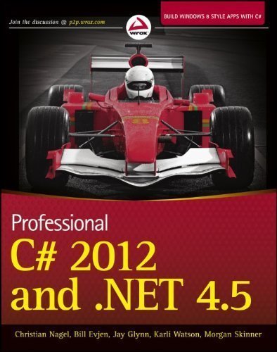 Professional C# 2012 and .NET 4.5 by Nagel, Christian, Evjen, Bill, Glynn, Jay, Watson, Karli, Sk 1st (first) Edition (11/6/2012)