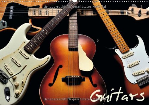 Guitars (Wandkalender 2013 DIN A3 quer): elektrische und akustische Gitarren (Monatskalender, 14 Seiten)