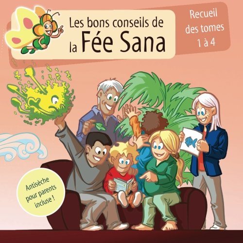 Download Recueil des Tomes 1 à 4: Les bons conseils de la Fée Sana