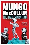 Front cover for the book The Mad Marathon: The Story of the 2013 Election by Mungo MacCallum