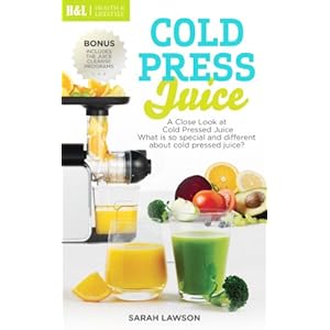 Cold Press Juice : Detox your body with Cold press juicer (Detox Body, Cleanse Body,