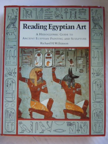 Reading Egyptian Art: A Hieroglyphic Guide to Ancient Egyptian Painting and Sculpture