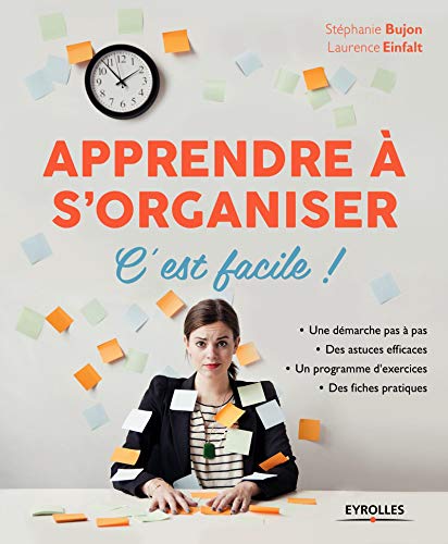 Télécharger Apprendre à s'organiser, c'est facile !: Une démarche pas à pas. Des astuces efficaces. Un progra livre En ligne